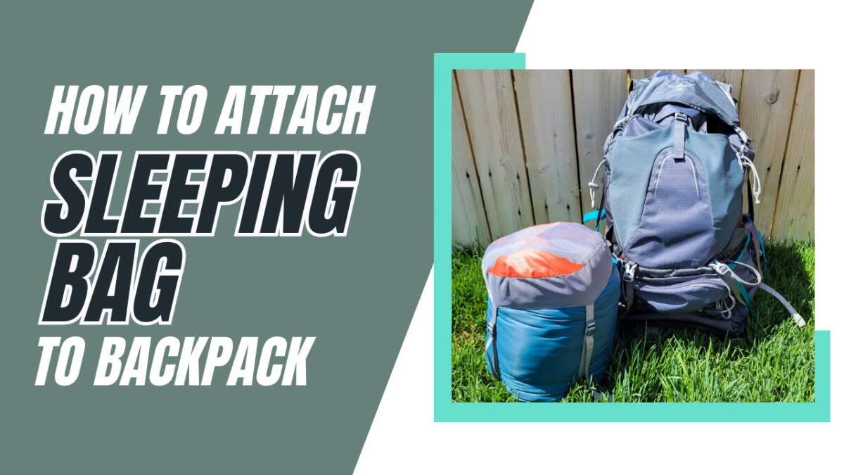 How To Attach Sleeping Bag To Backpack
